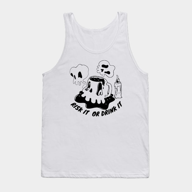 RISK IT OR DRINK IT. Tank Top by hand.xyz